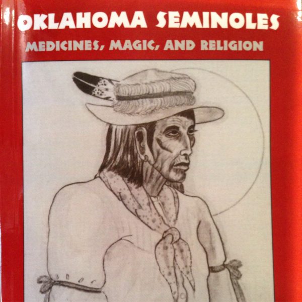 Oklahoma Seminoles: Medicines, Magic, and Religion