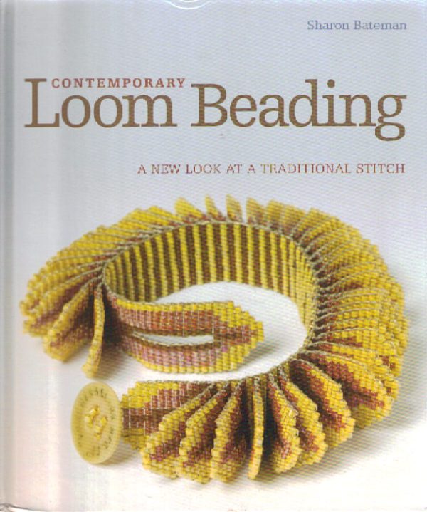 Contemporary Loom Beading: A New Look at a Traditional Stitch