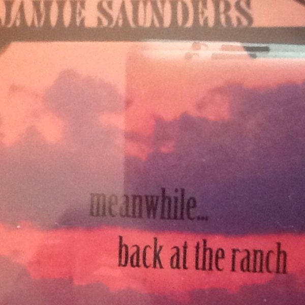 Meanwhile...Back At The Ranch - Saunders