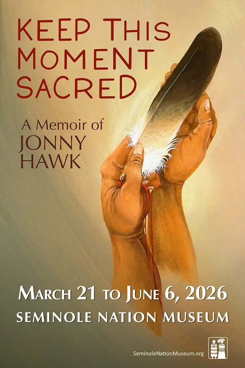 Keep This Moment Sacred, A Memoir of Jonny Hawk, March 21 to June 6, 2026, Seminole Nation Museum